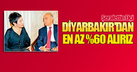 Diyarbakır'dan en az %60 alırız