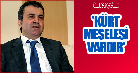 Ömer Çelik: Kürt meselesi vardır