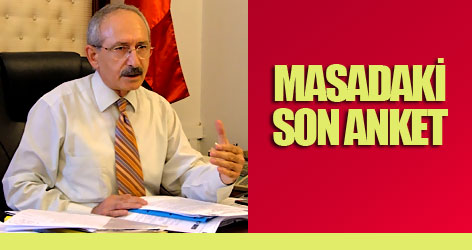 Kılıçdaroğlu'nun masasındaki son anket