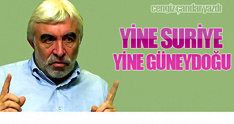 Yine Suriye, yine Güneydoğu...