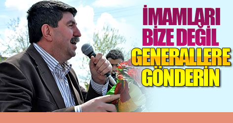 'İmamları bize değil, generallere gönderin!'