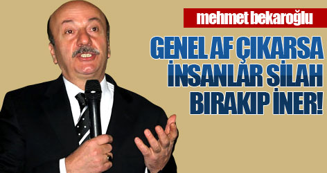 'Genel af çıkarsa, insanlar silah bırakıp iner!'