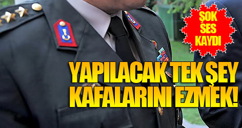 Kurmay Albay'dan şok ses kaydı