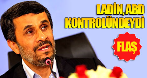 Ahmedinejad: Ladin ABD kontrolündeydi