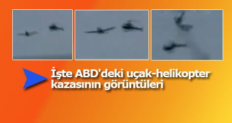 İşte ABD'deki uçak-helikopter kazasının görüntüleri