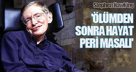 'Ölümden sonra hayat, peri masalı'