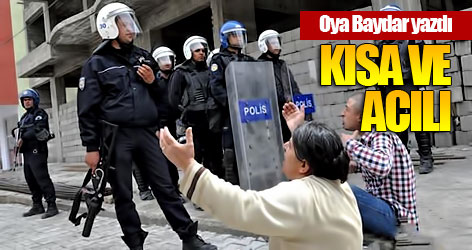 Oya Baydar yazdı: Kısa ve Acılı