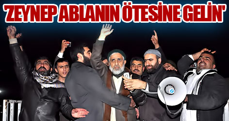'Zeynep ablanın ötesine gelin'