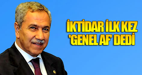 İktidar ilk kez 'genel af' dedi