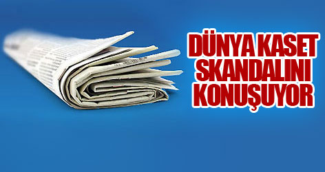 Dünya kaset skandalını konuşuyor