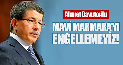 Mavi Marmara'yı engellemeyiz!