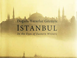 'Doğulu Yazarlar Gözüyle İstanbul' kitabı