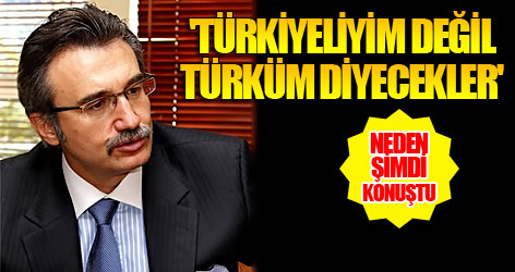'Türkiyeliyim değil, Türküm diyecekler'