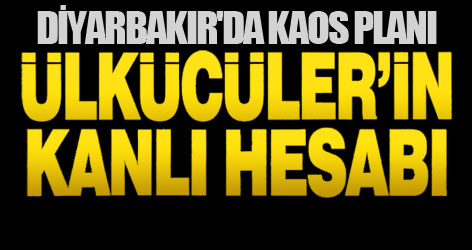 Ülkücülerin korkunç Diyarbakır planı