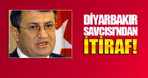 Diyarbakır Başsavcısı'ndan itiraf!