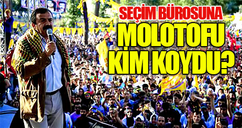 S.Önder'in bürosuna molotofu kim koydu?