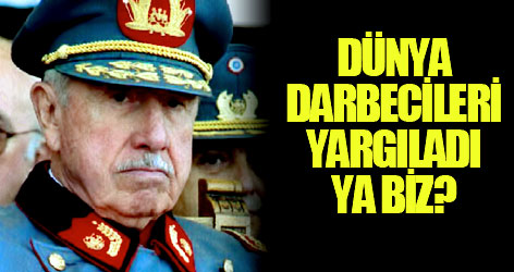 Dünya, darbecileri yargıladı ya biz?