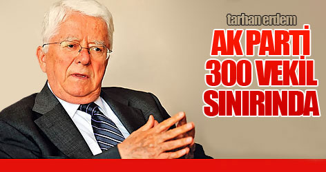 Erdem: AK Parti 300 vekil sınırında