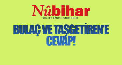 Nûbihar’dan Bulaç ve Taşgetiren’e cevap!