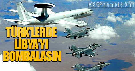 ABD: Türk uçakları da Libya'yı bombalasın