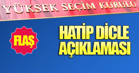 YSK'dan Hatip Dicle Açıklaması
