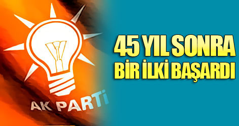 AKP 45 yıl sonra bir ilki başardı