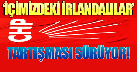 CHP'nin içindeki İrlanda'lılar kim?