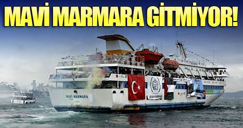 İHH: Mavi Marmara gitmeyecek