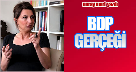 Nuray Mert yazdı: BDP Gerçeği