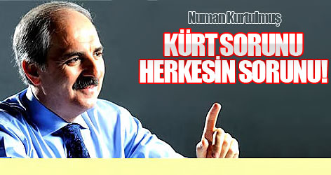 Kurtulmuş: Kürt sorunu tüm partilerin sorunu!