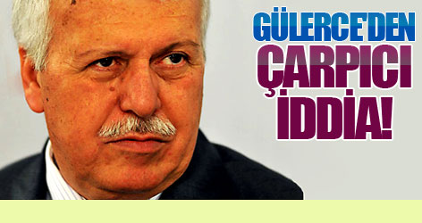 Gülerce'den Çarpıcı İddia!