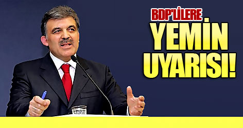 Gül'den BDP'lilere yemin uyarısı!