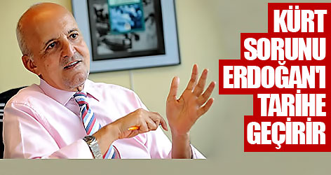 Kürt Sorunu Erdoğan'ı Tarihe Geçirir