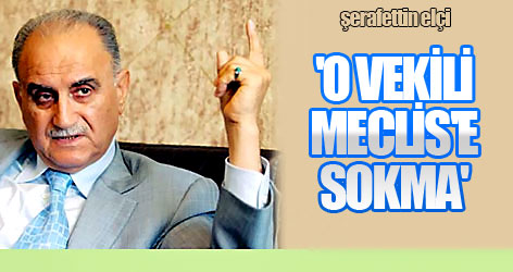 'O vekili Meclis'e sokma'