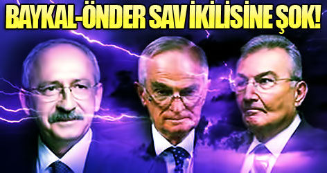 Baykal-Önder Sav ikilisine şok!