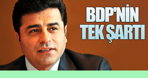 İşte BDP'nin tek şartı