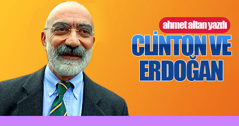 Ahmet Altan yazdı: Clinton ve Erdoğan