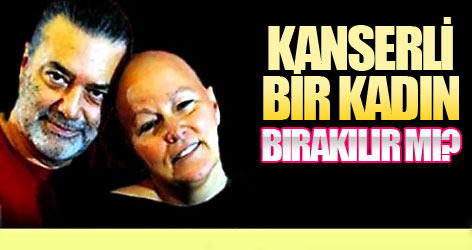 Kanserli eş terk edilir mi?