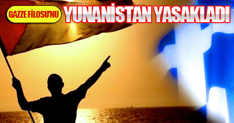 Gazze filosuna Yunanistan’dan yasak