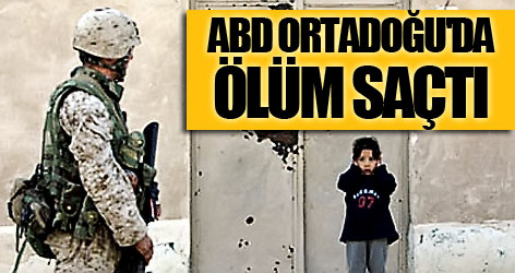 ABD Ortadoğu'da ölüm saçtı