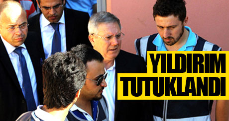 Aziz Yıldırım tutuklandı