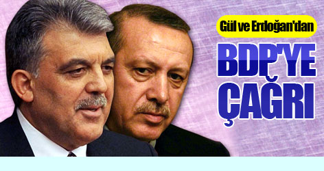Gül ve Erdoğan'dan BDP'ye çağrı