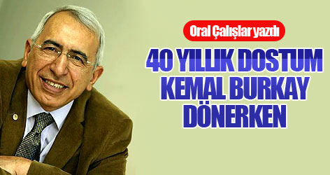 40 yıllık dostum Kemal Burkay dönerken