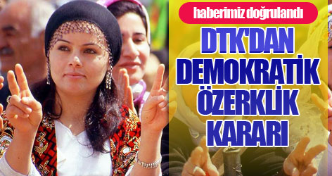 DTK'dan 'demokratik özerklik' kararı