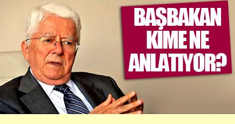 Başbakan kime ne anlatıyor?