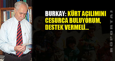Burkay: Kürt açılımını cesurca buluyorum, destek vermeli