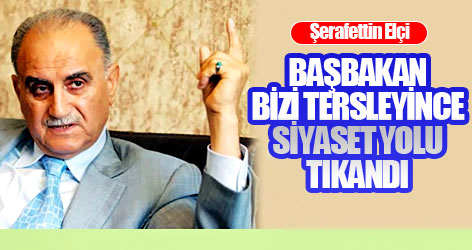 ‘Başbakan bizi tersleyince siyaset yolu tıkandı’