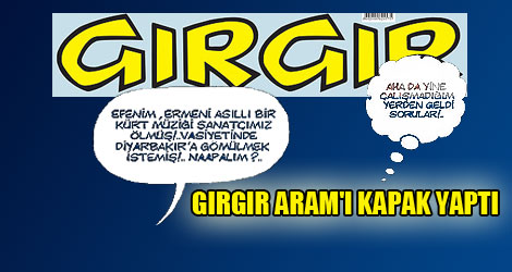Gırgır Aram Tigran'ı kapak yaptı
