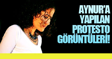 Aynur'a yapılan protesto görüntüleri!