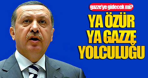 Ya özür ya Gazze yolculuğu
